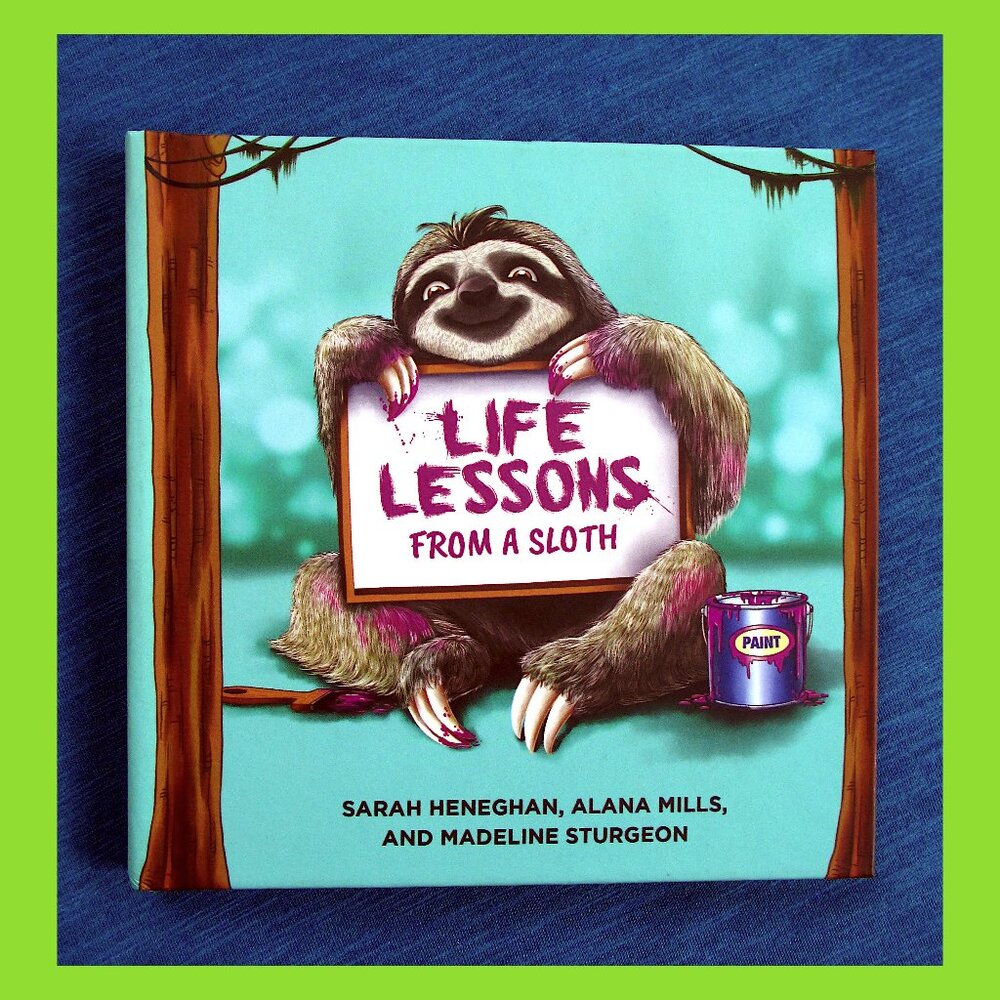 Book: Life Lessons from a Sloth, by Heneghan, Mills, & Sturgeon